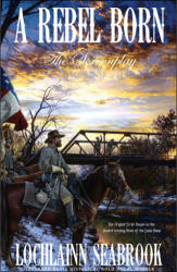 "A Rebel Born": The Screenplay (film about N.B. Forrest), by Lochlainn Seabrook