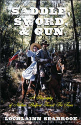 "Saddle, Sword, and Gun: A Biography of Nathan Bedford Forrest For Teens," by Lochlainn Seabrook