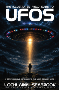 "The Illustrated Field Guide to UFOs: A Comprehensive Reference to the Most Common UAPs," by Lochlainn Seabrook