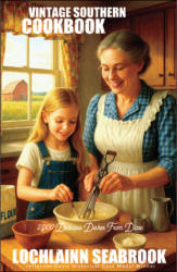 "Vintage Southern Cookbook: 2,000 Delicious Dishes From Dixie" by (author-editor) Lochlainn Seabrook